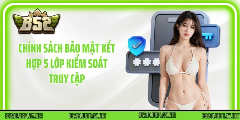 Chính sách bảo mật kết hợp 5 lớp kiểm soát truy cập