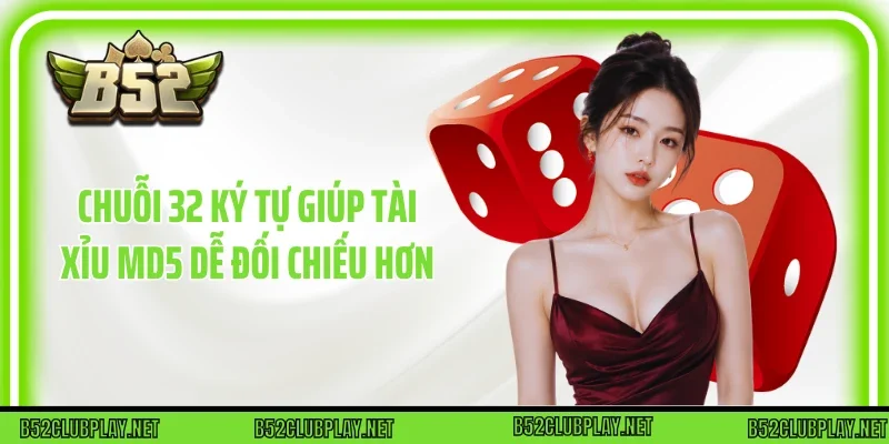 Chuỗi 32 ký tự giúp tài xỉu MD5 dễ đối chiếu hơn