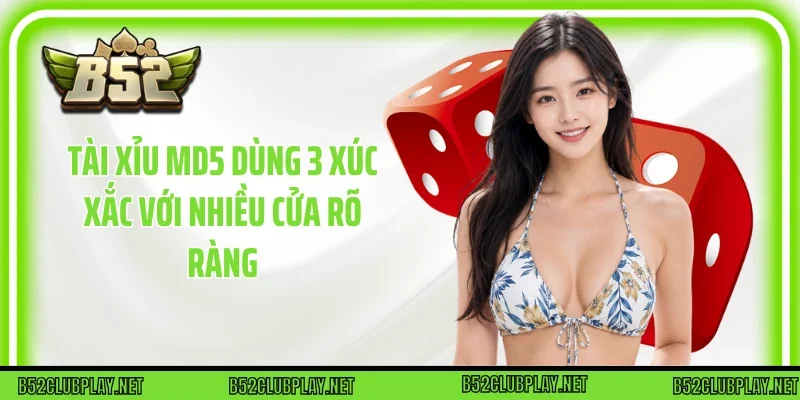 Tài xỉu MD5 dùng 3 xúc xắc với nhiều cửa rõ ràng
